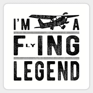 I’m A Flying Legend Sarcastic Sayings - Funny Pilot Gift Magnet